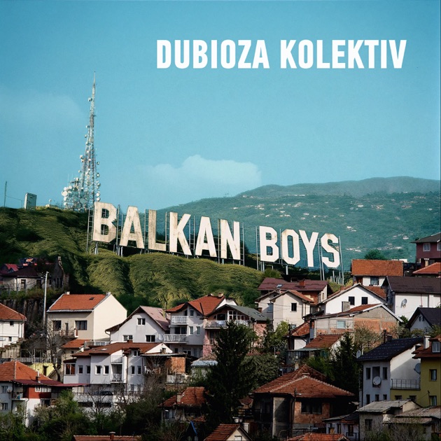 Balkan Boys - Dubioza Kolektiv