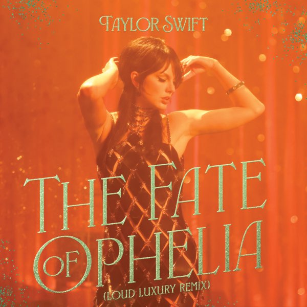 Taylor Swift - The Fate Of Ophelia (Loud Luxury Remix)