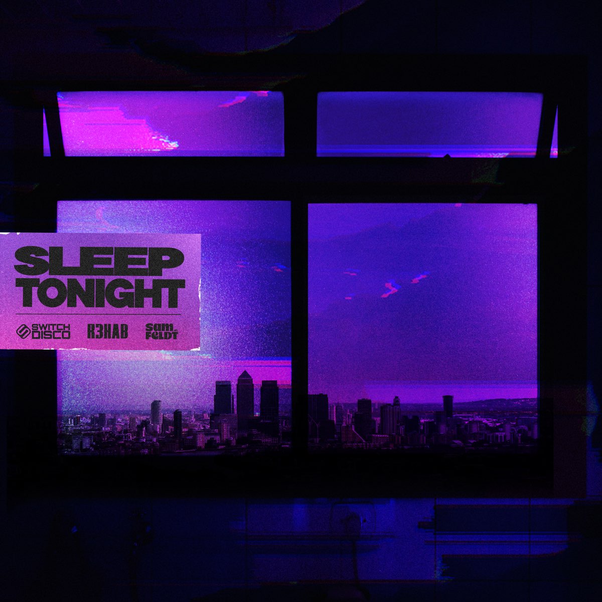 Switch Disco, R3hab, Sam Feldt - Sleep Tonight (This is The Life)