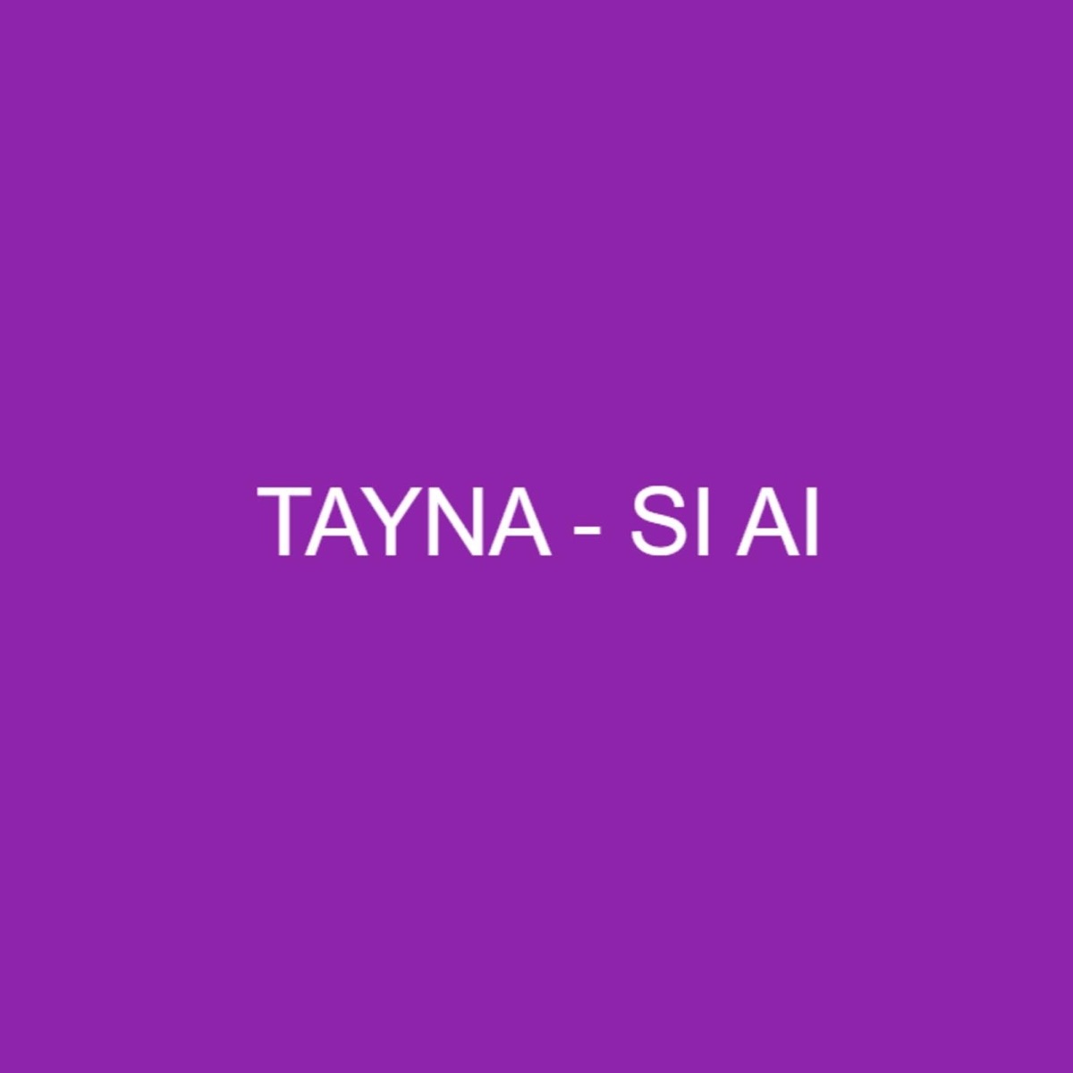 Tayna - Si Ai