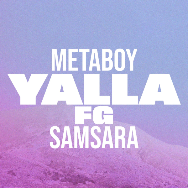 MetaBoy, Samsara - Yalla FG